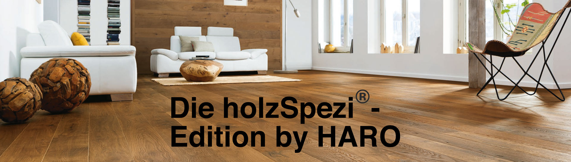 Die holzSpezi®- Edition by HARO